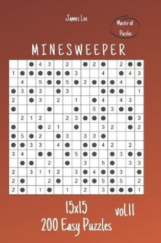 Cover of Master of Puzzles - Minesweeper 200 Easy Puzzles 15x15 vol.11