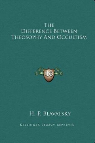 Cover of The Difference Between Theosophy and Occultism