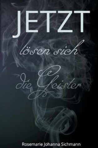 Cover of JETZT lösen sich die Geister auf