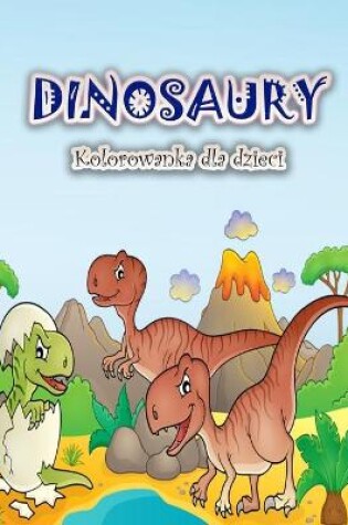 Cover of Kolorowanka dla dzieci z dinozaurami