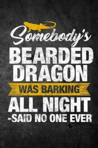 Cover of Somebody's Bearded Dragon Was Barking All Night Said No One Ever