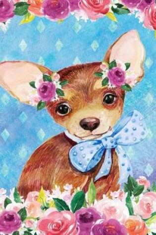 Cover of My Big Fat Bullet Journal for Dog Lovers Chihuahua Puppy in Flowers