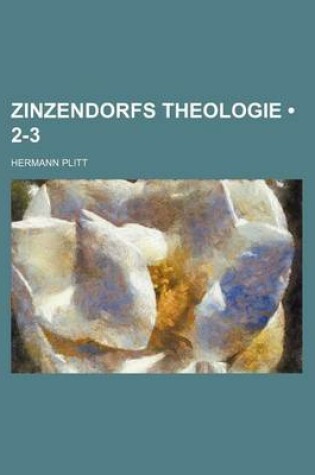 Cover of Zinzendorfs Theologie (2-3)