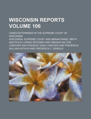 Book cover for Wisconsin Reports; Cases Determined in the Supreme Court of Wisconsin Volume 106