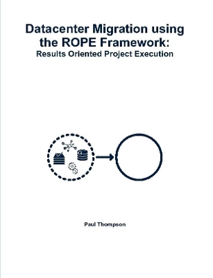Book cover for Datacenter Migration using the ROPE Framework: Results Oriented Project Execution