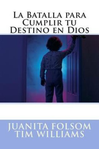 Cover of La Batalla para Cumplir tu Destino en Dios