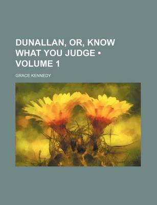 Book cover for Dunallan, Or, Know What You Judge (Volume 1)