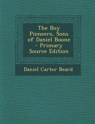 Book cover for The Boy Pioneers, Sons of Daniel Boone - Primary Source Edition