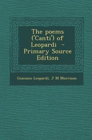 Cover of The Poems ('Canti') of Leopardi - Primary Source Edition