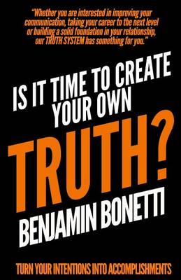 Book cover for Is It Time To Create Your Own TRUTH?