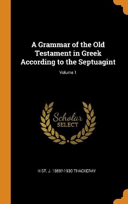 Book cover for A Grammar of the Old Testament in Greek According to the Septuagint; Volume 1