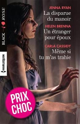 Book cover for La Disparue Du Manoir - Un Etranger Pour Epoux - Meme Si Tu M'As Trahie