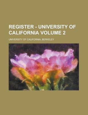 Book cover for Register - University of California Volume 2