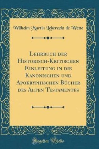 Cover of Lehrbuch Der Historisch-Kritischen Einleitung in Die Kanonischen Und Apokryphischen Bucher Des Alten Testamentes (Classic Reprint)