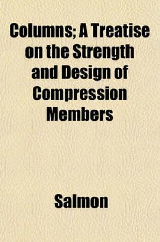 Cover of Columns; A Treatise on the Strength and Design of Compression Members