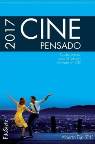 Cover of Cine Pensado 2017. Estudios críticos sobre 36 películas estrenadas en 2017