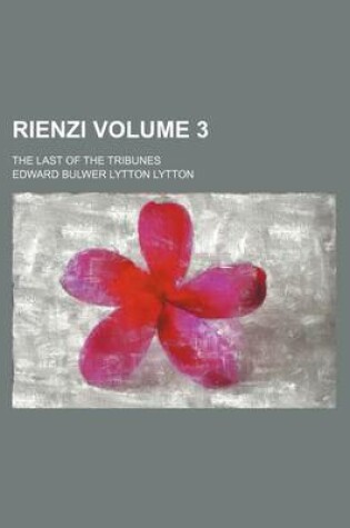 Cover of Rienzi Volume 3; The Last of the Tribunes