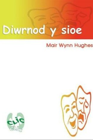 Cover of Cyfres Clic Clic - Set 1: Diwrnod y Sioe