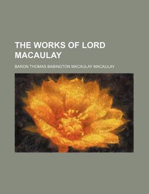 Book cover for The Works of Lord Macaulay (Volume 1)