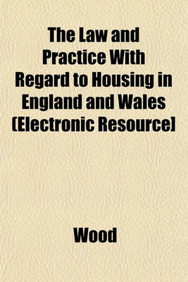 Book cover for The Law and Practice with Regard to Housing in England and Wales (Electronic Resource]