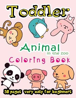Book cover for Animal in The Zoo Toddler Coloring Book 50 Pages very easy for beginners