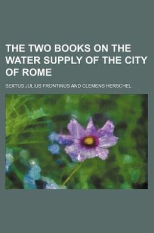 Cover of The Two Books on the Water Supply of the City of Rome