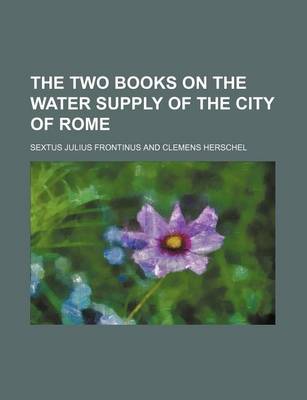 Book cover for The Two Books on the Water Supply of the City of Rome