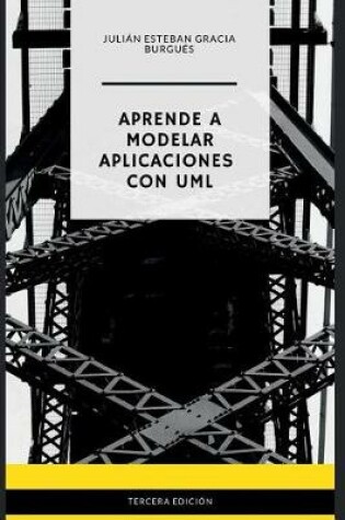 Cover of Aprende a Modelar Aplicaciones con UML - Tercera Edicion