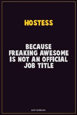 Book cover for Hostess, Because Freaking Awesome Is Not An Official Job Title