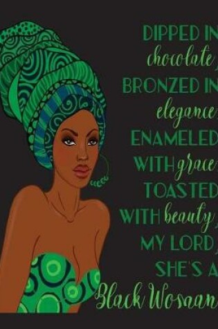 Cover of Dipped In Chocolate Bronzed In Elegance Enameled With Grace.Toasted With Beauty My Lord She's A Black Woman
