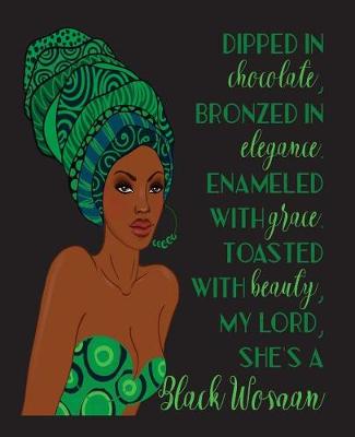 Cover of Dipped In Chocolate Bronzed In Elegance Enameled With Grace.Toasted With Beauty My Lord She's A Black Woman