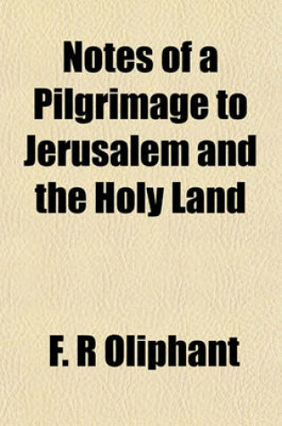 Cover of Notes of a Pilgrimage to Jerusalem and the Holy Land