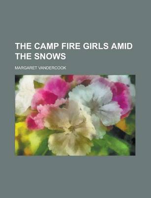 Book cover for The Camp Fire Girls Amid the Snows