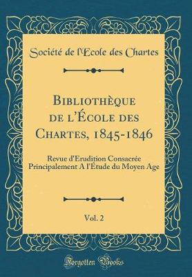 Book cover for Bibliothèque de l'École Des Chartes, 1845-1846, Vol. 2