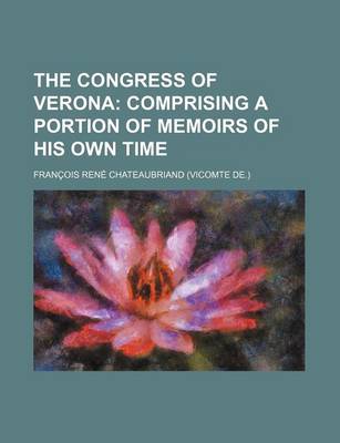 Book cover for The Congress of Verona; Comprising a Portion of Memoirs of His Own Time