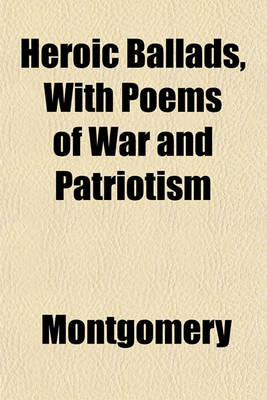 Book cover for Heroic Ballads, with Poems of War and Patriotism
