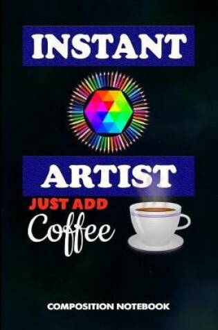 Cover of Instant Artist Just Add Coffee