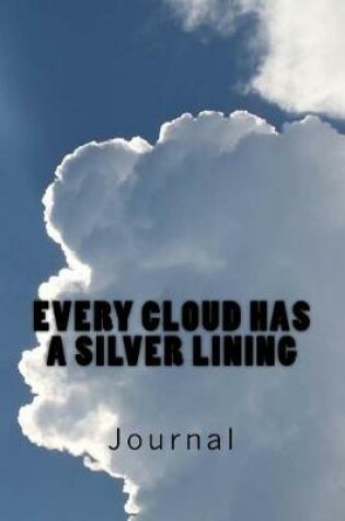 Cover of Every Cloud Has a Silver Lining (Journal / Notebook)