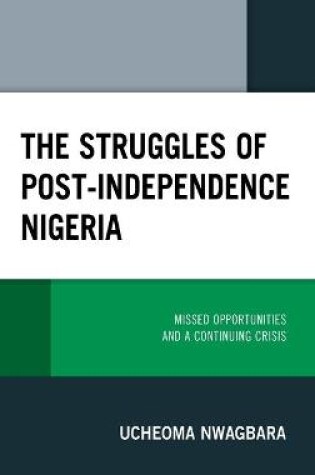 Cover of The Struggles of Post-Independence Nigeria