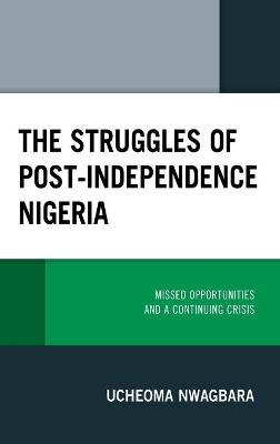 Cover of The Struggles of Post-Independence Nigeria