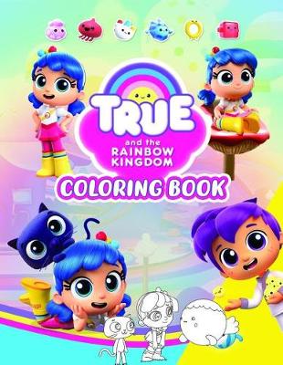 Book cover for True and The Rainbow Kingdom Coloring Book