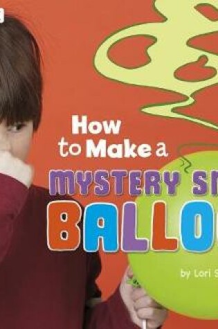 Cover of How to Make a Mystery Smell Balloon: A 4D Book