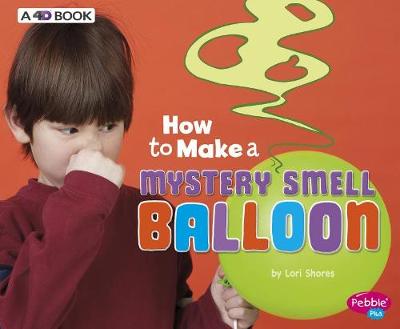 Cover of How to Make a Mystery Smell Balloon: A 4D Book