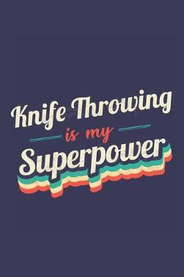 Book cover for Knife Throwing Is My Superpower