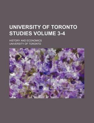 Book cover for University of Toronto Studies; History and Economics Volume 3-4