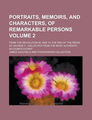 Book cover for Portraits, Memoirs, and Characters, of Remarkable Persons; From the Revolution in 1688 to the End of the Reign of George II