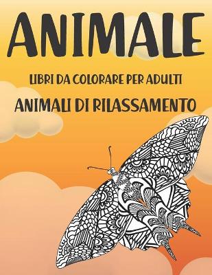 Book cover for Libri da colorare per adulti - Animali di rilassamento - Animale