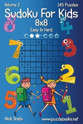 Book cover for Sudoku For Kids 8x8 - Easy to Hard - Volume 2 - 145 Puzzles