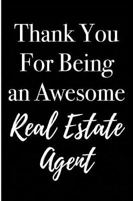 Book cover for Thank You for Being an Awesome Real Estate Agent