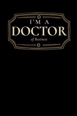Book cover for I'm a Doctor of Business